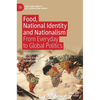 Food, National Identity and Nationalism: From Everyday to Global Politics - Hardcover