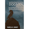 Werewolves, Dogmen, and Other Shapeshifters Stalking North America - Paperback