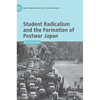 Student Radicalism and the Formation of Postwar Japan - Hardcover
