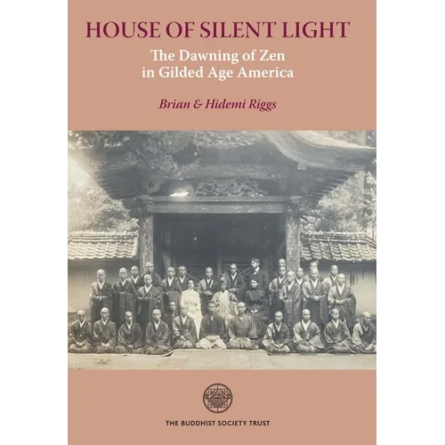 House of Silent Light: The Dawning of Zen in Gilded Age America - Hardcover