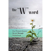 The W Word: One Woman's Journey TO and THROUGH Widowhood - Paperback