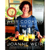 Weir Cooking in the City: More Than 125 Recipes and Inspiring Ideas for Rela - Paperback