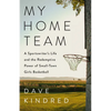 My Home Team: A Sportswriter's Life and the Redemptive Power of Small-Town Girls Basketball - Hardcover