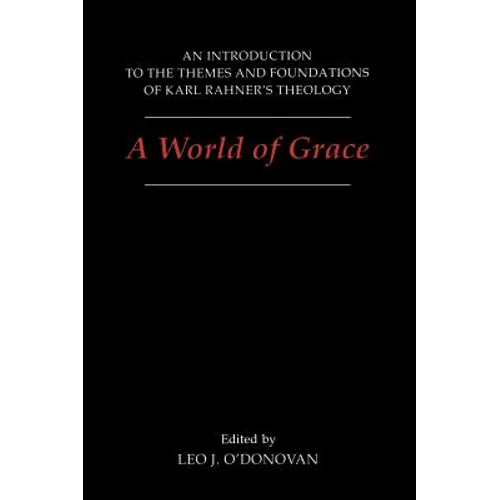 A World of Grace: An Introduction to the Themes and Foundations of Karl Rahner's Theology - Paperback