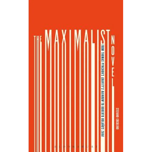 The Maximalist Novel: From Thomas Pynchon's Gravity's Rainbow to Roberto Bolano's 2666 - Paperback