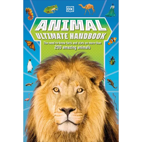 Animal Ultimate Handbook: The Need-To-Know Facts and STATS on More Than 200 Animals - Paperback