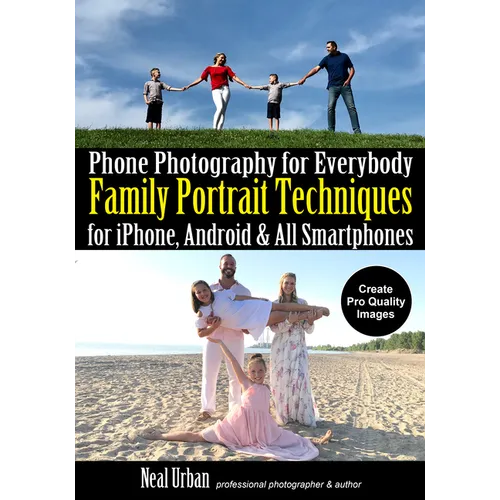 Phone Photography for Everybody: Family Portrait Techniques for Iphone, Android & All Smartphones - Paperback