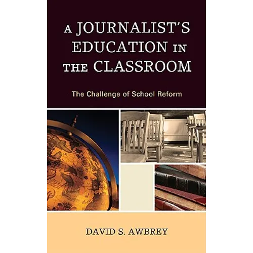 Journalist's Education in the Classroom: The Challenge of School Reform - Hardcover