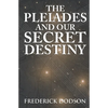 The Pleiades and Our Secret Destiny - Paperback