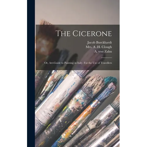 The Cicerone: or, Art-guide to Painting in Italy. For the Use of Travellers - Hardcover