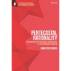 Pentecostal Rationality: Epistemology and Theological Hermeneutics in the Foursquare Tradition - Paperback