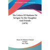 The Letters Of Madame De Sevigne To Her Daughter And Friends (1878) - Paperback