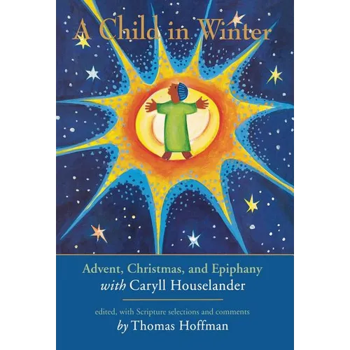 A Child in Winter: Advent, Christmas, and Epiphany with Caryll Houselander - Hardcover