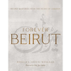 Forever Beirut: Recipes and Stories from the Heart of Lebanon - Hardcover
