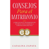 Consejos Para El Matrimonio: 2 En 1: ¿Cómo salvar tu matrimonio del divorcio con el poder de la comunicación efectiva? - Hardcover