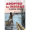 Adopted by Indians: A True Story - Paperback