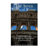 The Seven Hills of Rome: The History and Legacy of the Hills that Form the Heart of the Eternal City - Paperback
