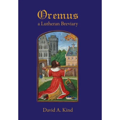 Oremus: A Lutheran Breviary - Hardcover