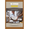 The Thyroid Cookbook: Thyroid-Friendly Meals for Improved Energy and Wellness - Paperback