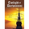 Twilight of Darwinism: An Information-Age Evaluation of Unintelligent Evolution - Paperback
