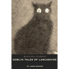 Goblin Tales of Lancashire: Short Stories of Spectres, Goblins and The Supernatural: Victorian English Literature - Paperback
