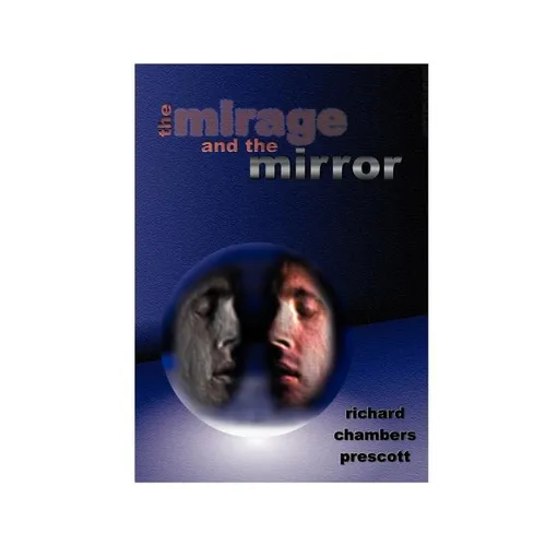 The Mirage and the Mirror: Thoughts on the Nature of Anomalies in Consciousness - Paperback