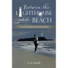 Between the Lighthouse and the Beach: A journey of hope and enduring love - Paperback
