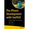 Pro iPhone Development with Swiftui: Design and Manage Top-Quality Apps - Paperback
