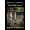 Ghosts of Pocahontas, Virginia and the Hauntings of the Appalachias - Paperback