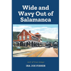 Wide and Wavy Out of Salamanca: Sort of True Essays - Paperback