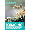 Foraging: Recognizing Toxic and Poisonous Wild Plants and Mushrooms - Paperback