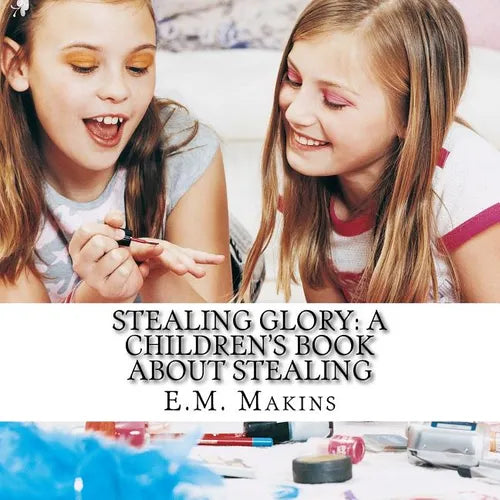 Stealing Glory: A Children's Book about Stealing - Paperback