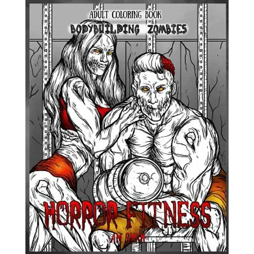 Adult Coloring Book Horror Fitness: Bodybuilding Zombies - Paperback