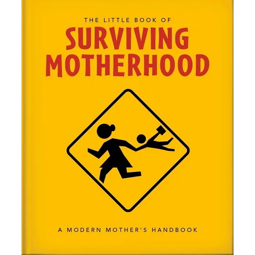 The Little Book of Surviving Motherhood: For Tired Parents Everywhere - Hardcover