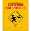 The Little Book of Surviving Motherhood: For Tired Parents Everywhere - Hardcover