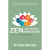 Zen and the Art of Organising Work: The Hidden Anatomy of Effective Organisations... Using Systems Thinking to Unlock Nature's Secrets - Paperback