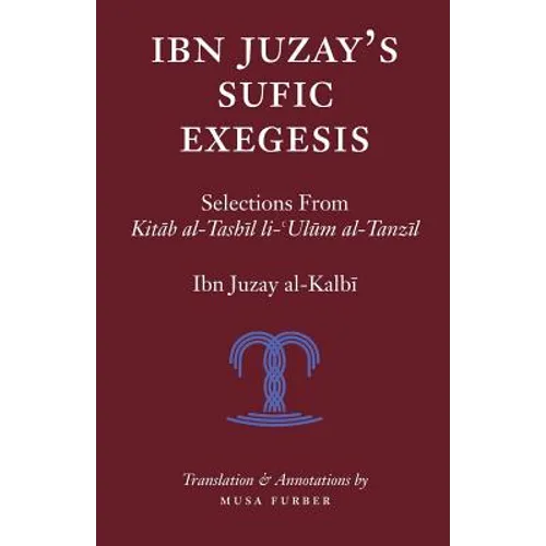 Ibn Juzay's Sufic Exegesis: Selections from Kitab al-Tashil li-Ulum al-Tanzil - Paperback