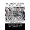 Practical Course of Hypnosis: How to hypnotize, Anyone, Anytime, Anywhere - Paperback