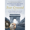Star Crossed: A True WWII Romeo and Juliet Love Story in Hitlers Paris - Hardcover
