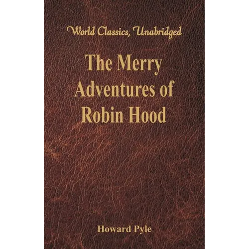 The Merry Adventures of Robin Hood: (World Classics, Unabridged) - Paperback