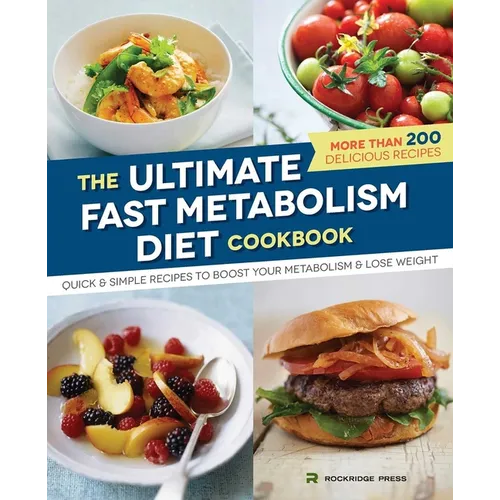 The Ultimate Fast Metabolism Diet Cookbook: Quick and Simple Recipes to Boost Your Metabolism and Lose Weight - Paperback