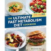The Ultimate Fast Metabolism Diet Cookbook: Quick and Simple Recipes to Boost Your Metabolism and Lose Weight - Paperback