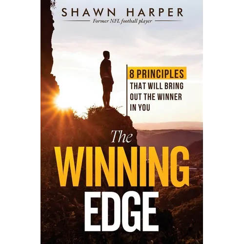 The Winning Edge: 8 Principles That Will Bring Out the Winner in You! - Paperback
