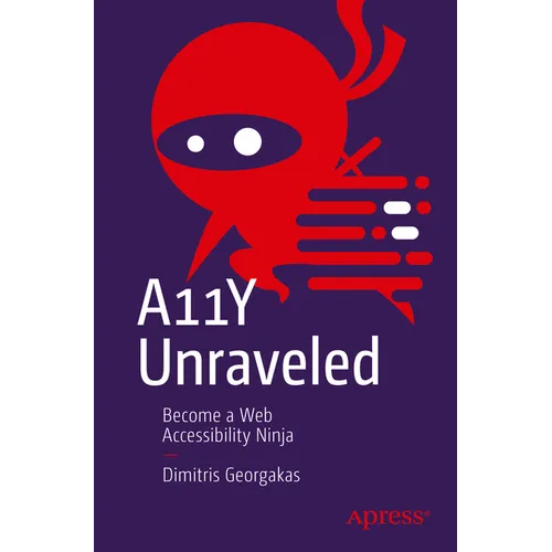 A11y Unraveled: Become a Web Accessibility Ninja - Paperback