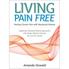 Living Pain Free: Healing Chronic Pain with Myofascial Release--Supplement Standard Medical Approaches with Simple, Effective Exercises You Can Do You - Paperback