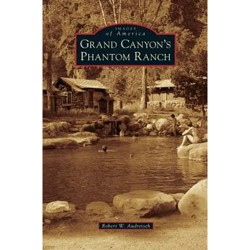 Grand Canyon's Phantom Ranch - Hardcover
