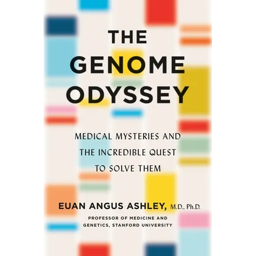 The Genome Odyssey: Medical Mysteries and the Incredible Quest to Solve Them - Hardcover