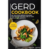Gerd Cookbook: Main Course - 60+ Delicious Recipes Designed for Prevention and Cure of Acid Reflux and Gastritis( Sibo & Ibs Effective Approach ) - Paperback