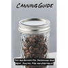 Canning Guide: Tips And Recipes For Preserving Your Meat, Poultry, Fish, and Vegetables: Recipes Using Canned Roast Beef - Paperback