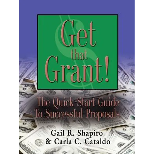 GET THAT GRANT! The Quick-Start Guide to Successful Proposals - SECOND EDITION - Paperback
